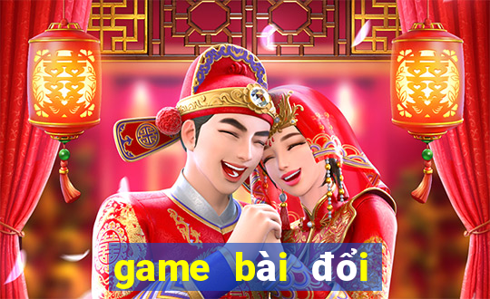 game bài đổi thưởng lớn nhất việt nam