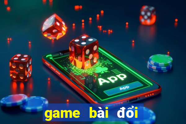 game bài đổi thưởng lớn nhất việt nam