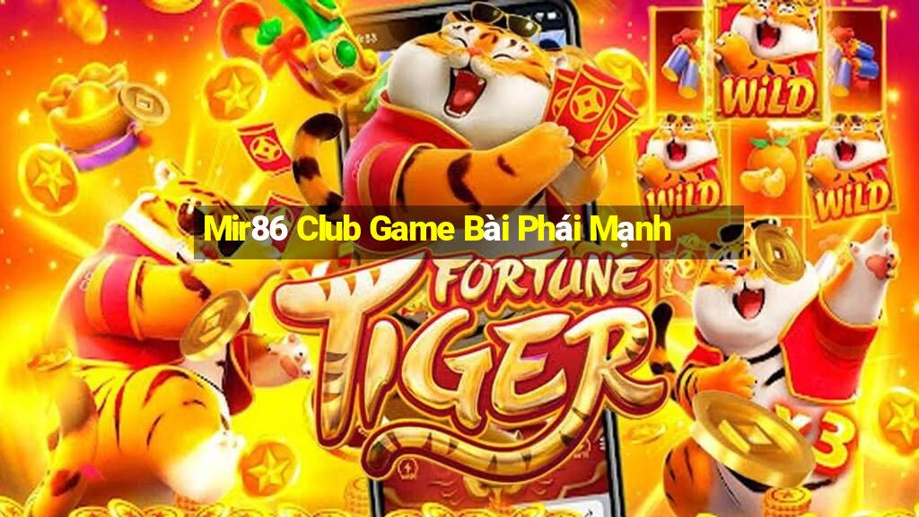 Mir86 Club Game Bài Phái Mạnh