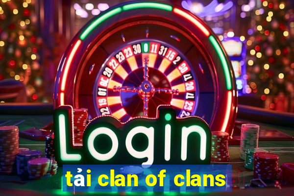 tải clan of clans