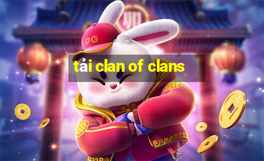 tải clan of clans