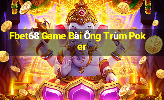 Fbet68 Game Bài Ông Trùm Poker