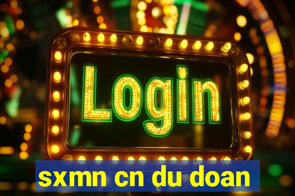 sxmn cn du doan