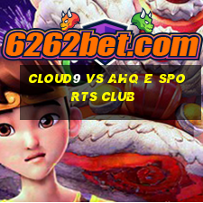 cloud9 vs ahq e sports club