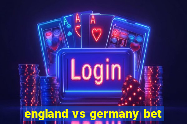 england vs germany bet