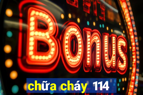 chữa cháy 114