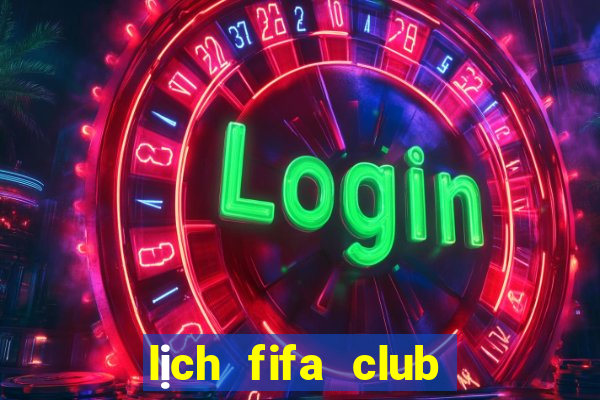 lịch fifa club world cup 2022