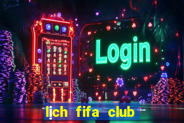 lịch fifa club world cup 2022