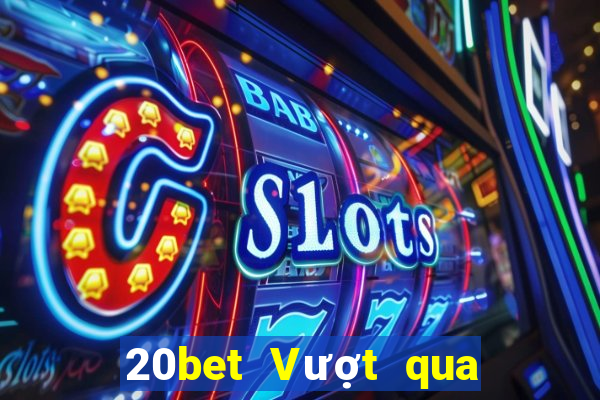 20bet Vượt qua các lá game bài