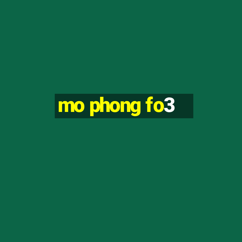 mo phong fo3