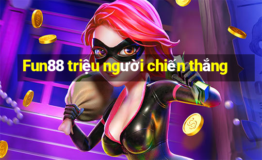 Fun88 triệu người chiến thắng