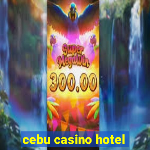 cebu casino hotel