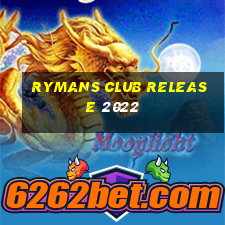 rymans club release 2022