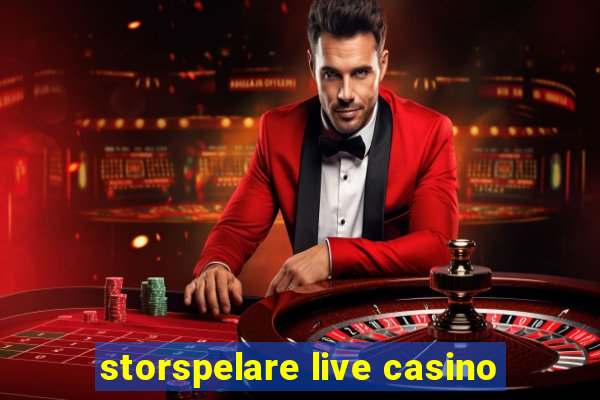 storspelare live casino