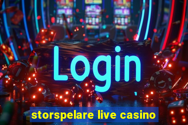 storspelare live casino