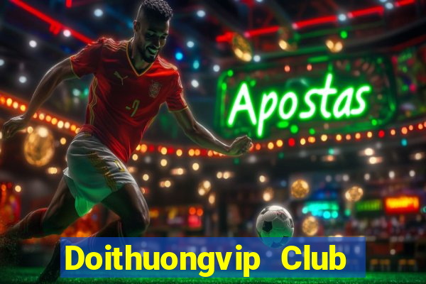 Doithuongvip Club Game Bài Online Hay