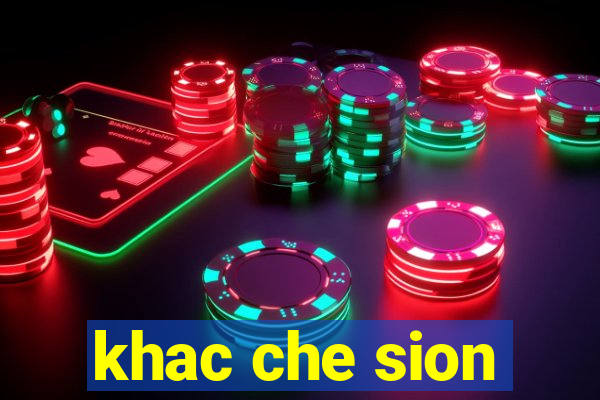 khac che sion