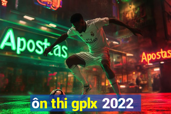 ôn thi gplx 2022