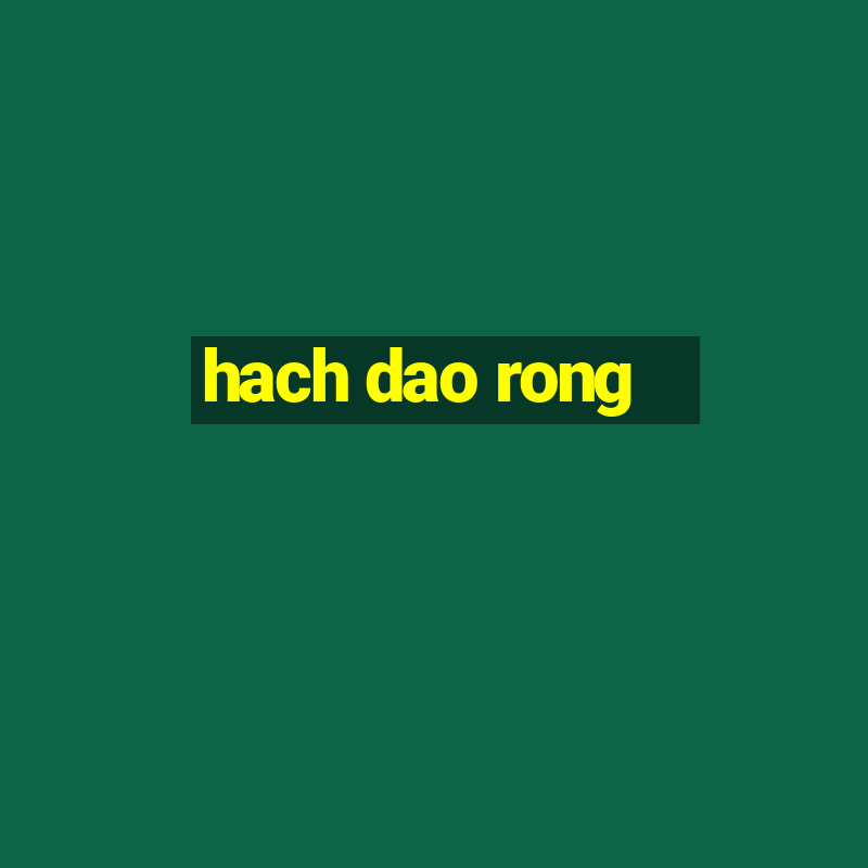 hach dao rong