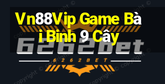 Vn88Vip Game Bài Binh 9 Cây