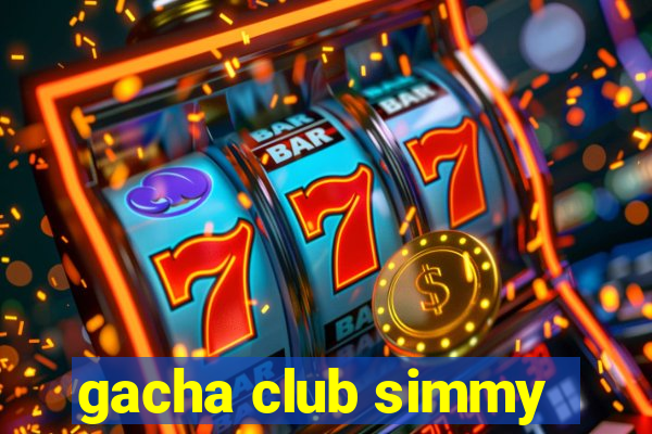 gacha club simmy