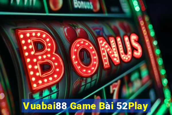 Vuabai88 Game Bài 52Play