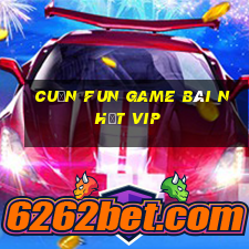 Cuốn Fun Game Bài Nhất Vip