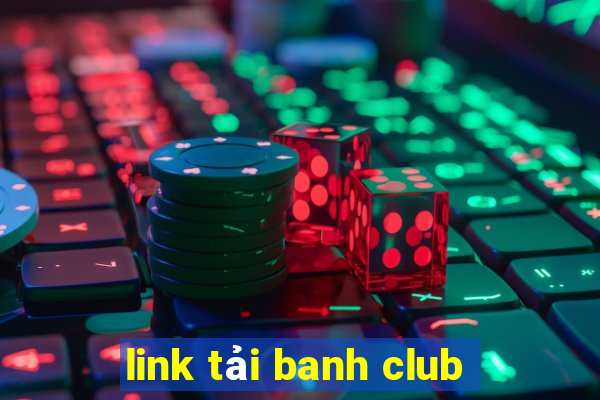 link tải banh club