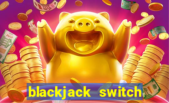 blackjack switch near me