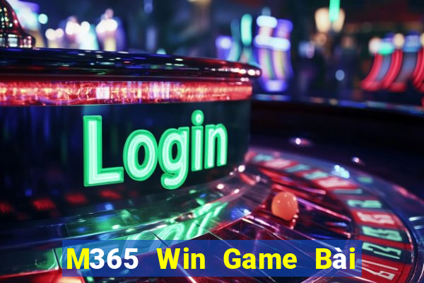 M365 Win Game Bài Online Chơi Cùng Bạn Bè