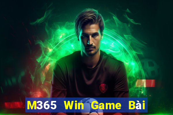 M365 Win Game Bài Online Chơi Cùng Bạn Bè