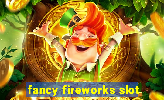 fancy fireworks slot