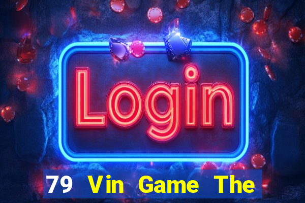 79 Vin Game The Bài Hack