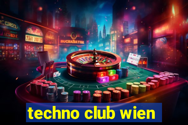 techno club wien