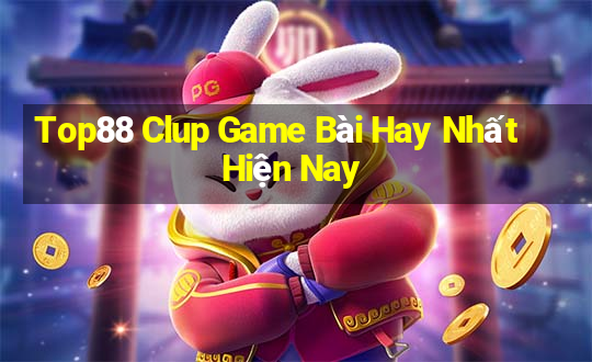 Top88 Clup Game Bài Hay Nhất Hiện Nay