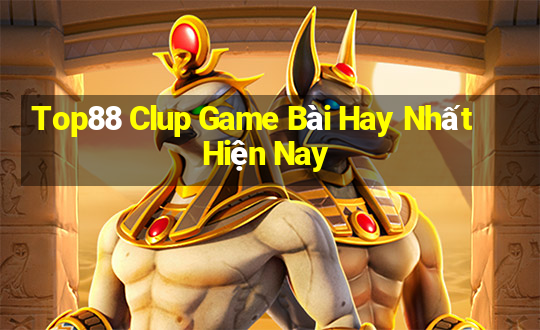 Top88 Clup Game Bài Hay Nhất Hiện Nay