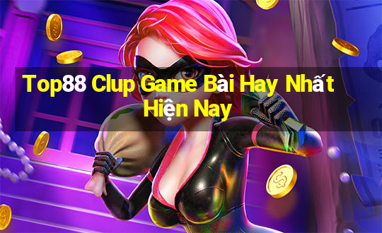 Top88 Clup Game Bài Hay Nhất Hiện Nay