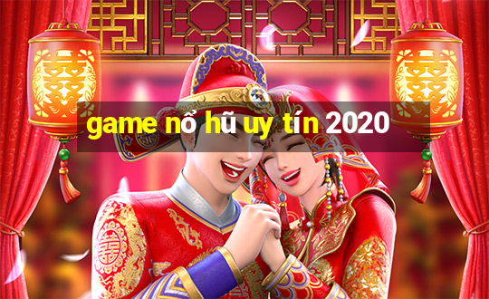 game nổ hũ uy tín 2020