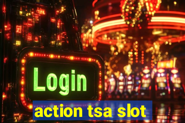 action tsa slot