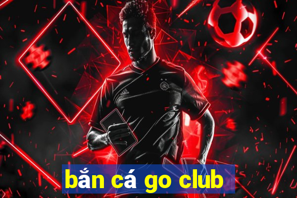 bắn cá go club