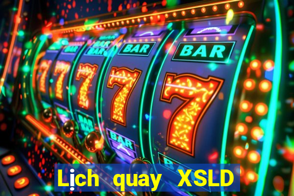 Lịch quay XSLD ngày 6