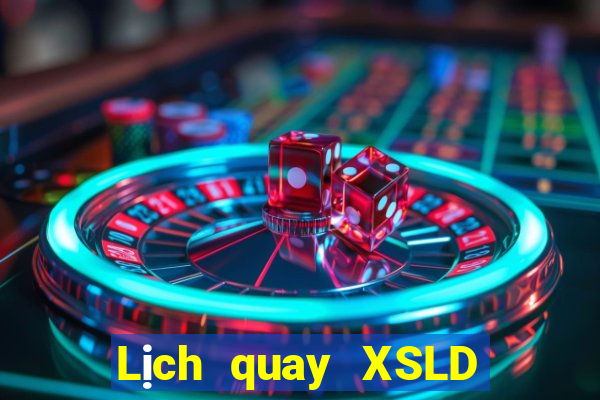 Lịch quay XSLD ngày 6