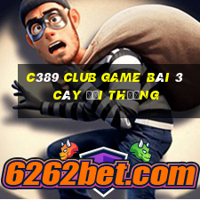 C389 Club Game Bài 3 Cây Đổi Thưởng