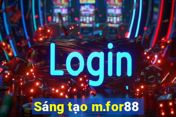 Sáng tạo m.for88