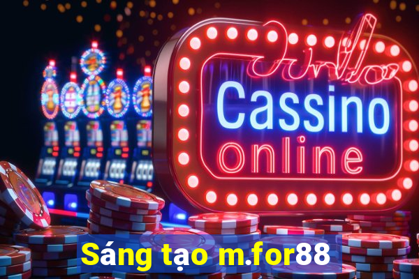 Sáng tạo m.for88