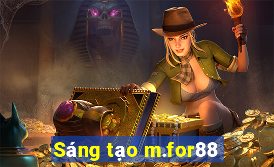 Sáng tạo m.for88