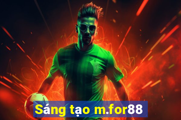 Sáng tạo m.for88