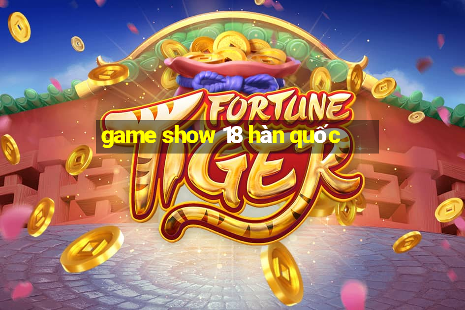 game show 18 hàn quốc