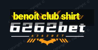 benoit club shirt