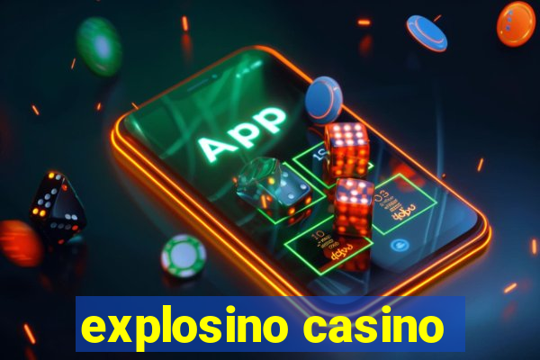 explosino casino